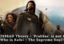 Kalki 2898 AD – ‘Prabhas’ is not Kalki!! Who is Kalki – The Supreme Soul?
